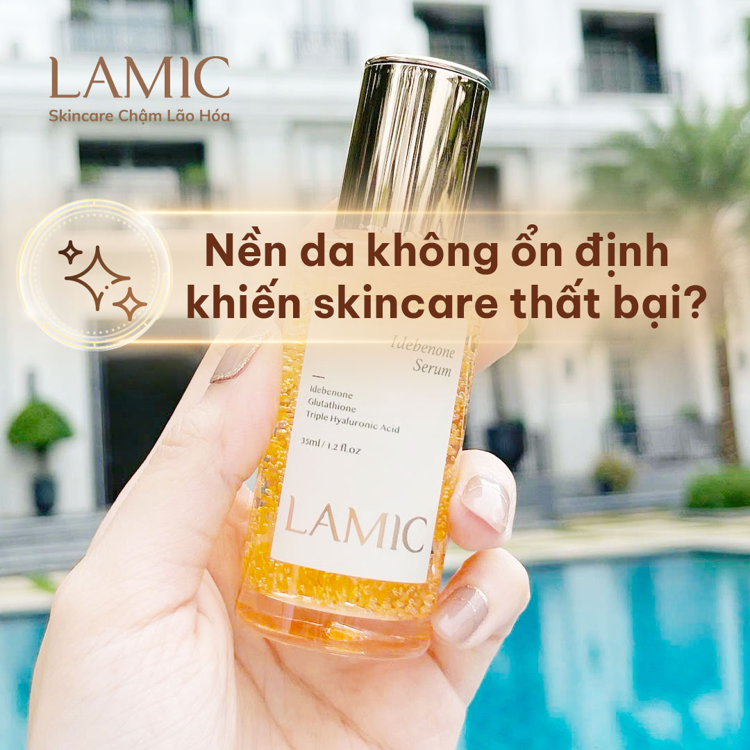 Vì sao nền da không ổn định khiến skincare thất bại?