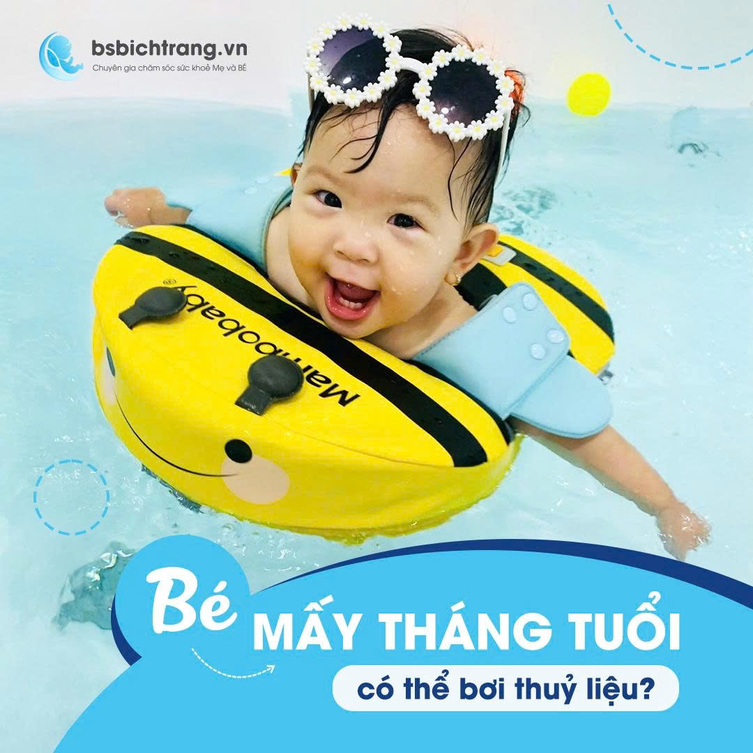 Bé mấy tháng tuổi có thể bơi thuỷ liệu? Chia sẻ từ Bs Bích Trang BMT