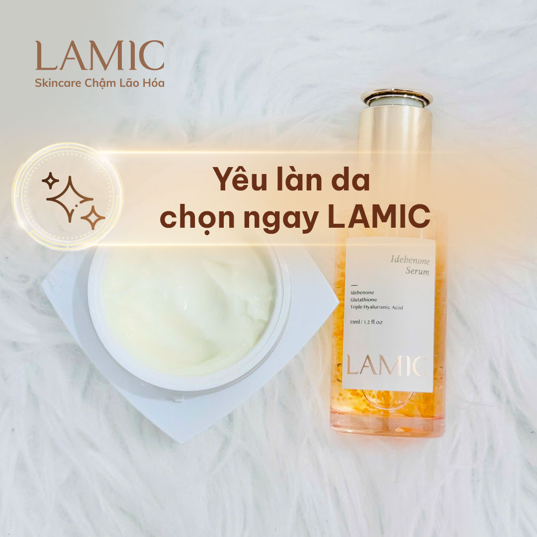 Yêu làn da chọn ngay LAMIC - Skincare chậm lão hoá
