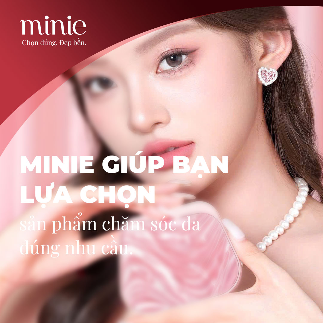 Minie giúp bạn lựa chọn sản phẩm chăm sóc làn da đúng nhu cầu
