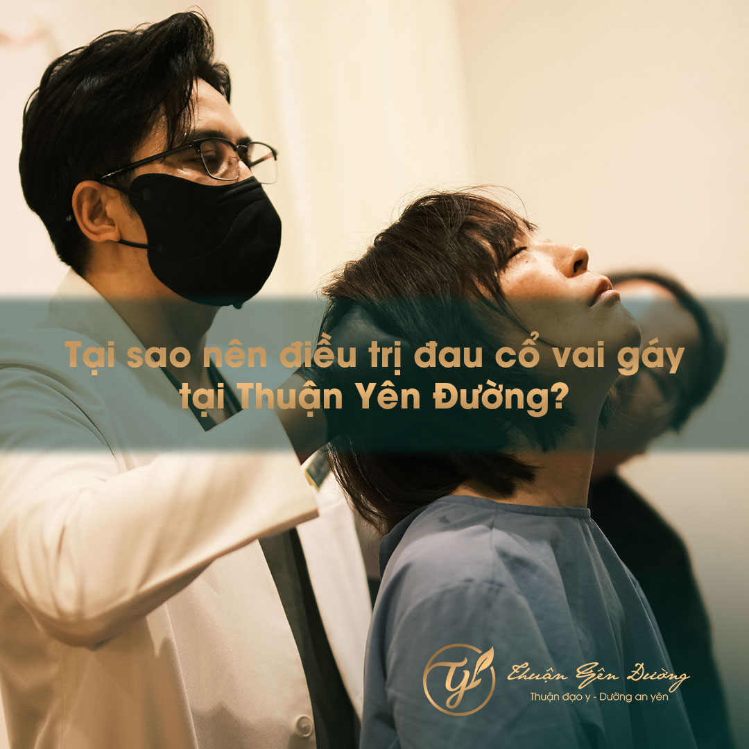 Tại sao nên điều trị đau cổ vai gáy tại Thuận Yên Đường?