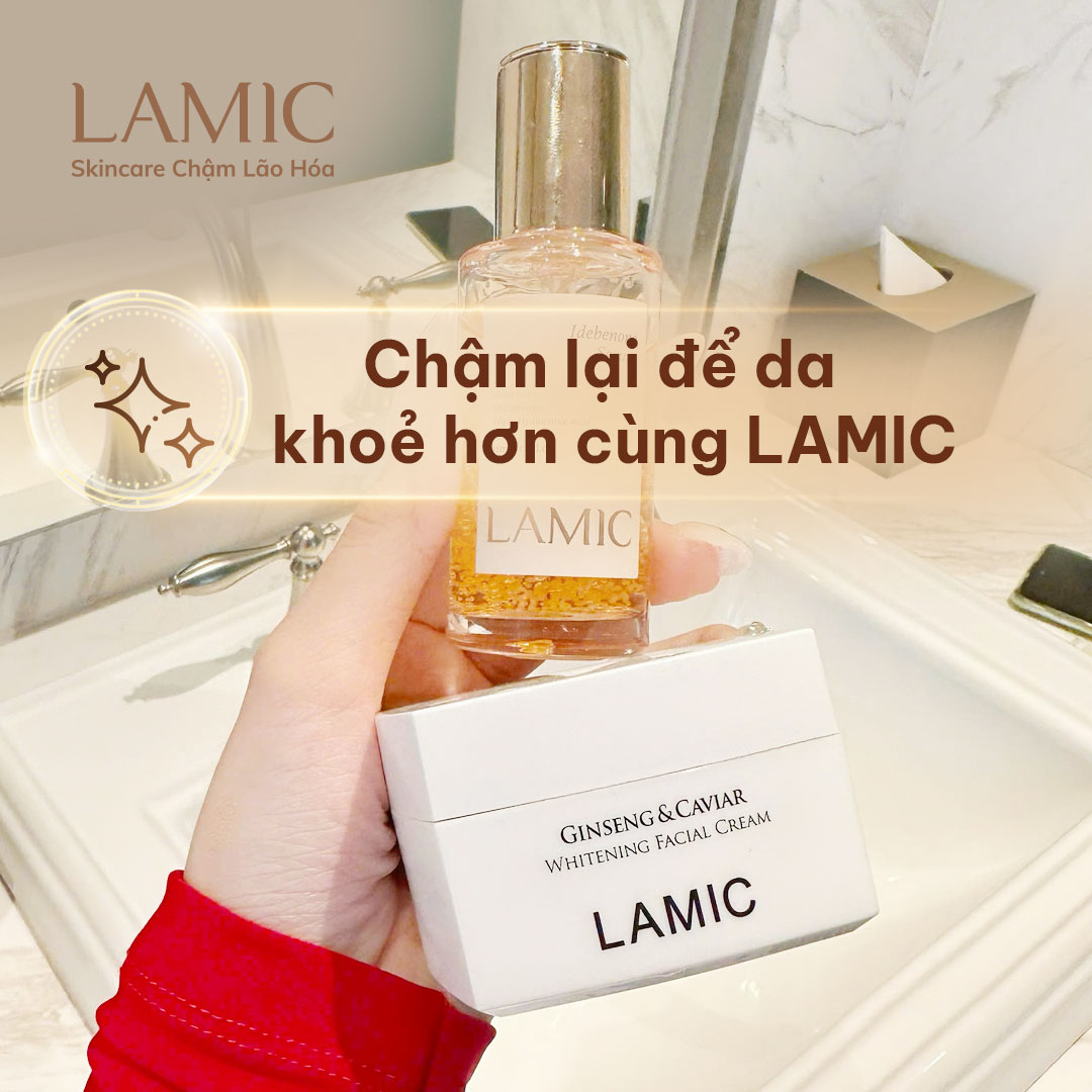 Chậm lại để da khoẻ hơn cùng LAMIC - Skincare chậm lão hoá